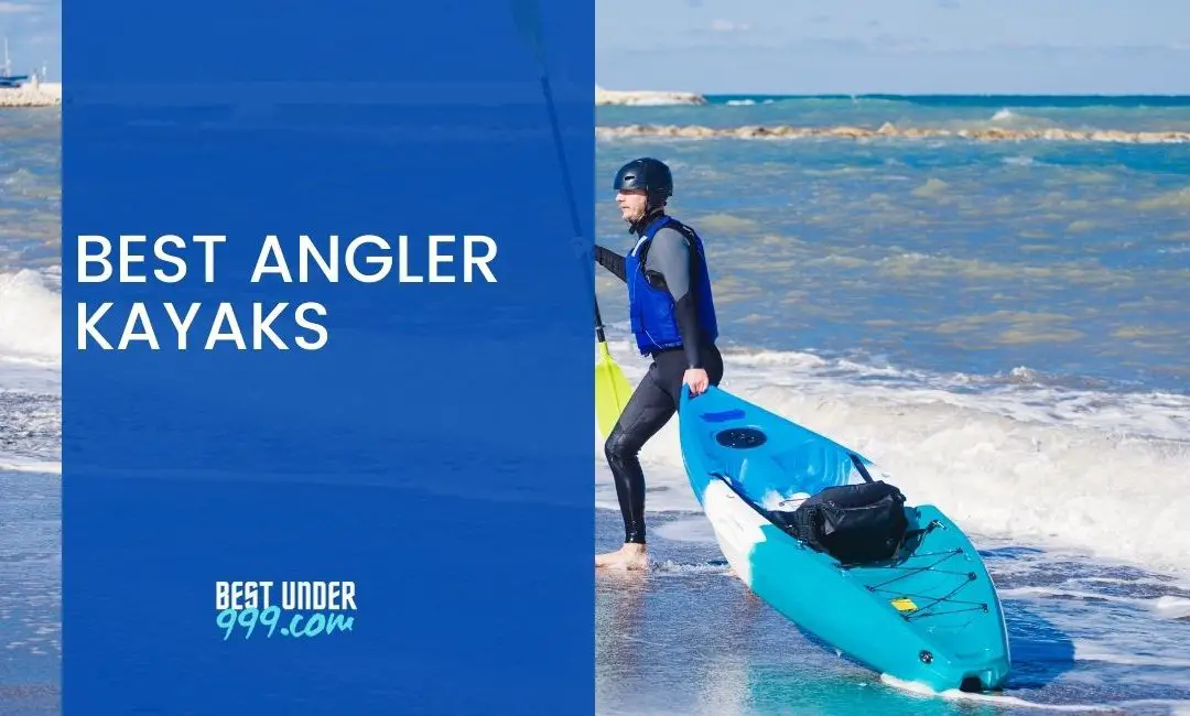Best Angler Kayaks In 2023