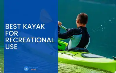 Best Kayak for Recreational Use in 2023