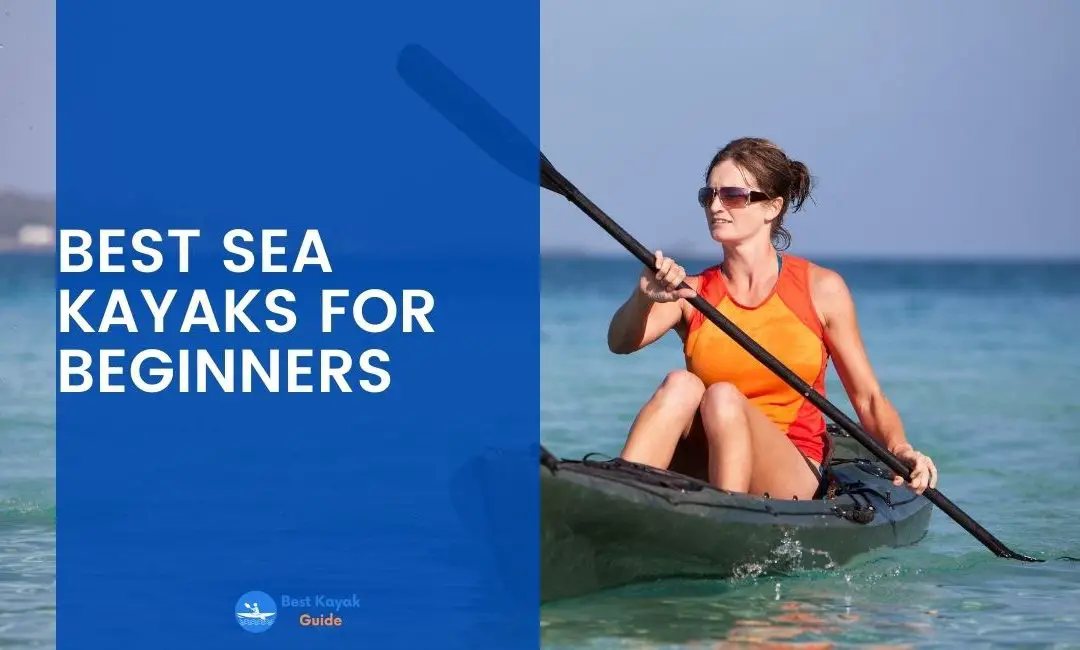 Best Sea Kayaks for Beginners in 2022