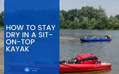 How to Stay Dry in a Sit-On-Top Kayak