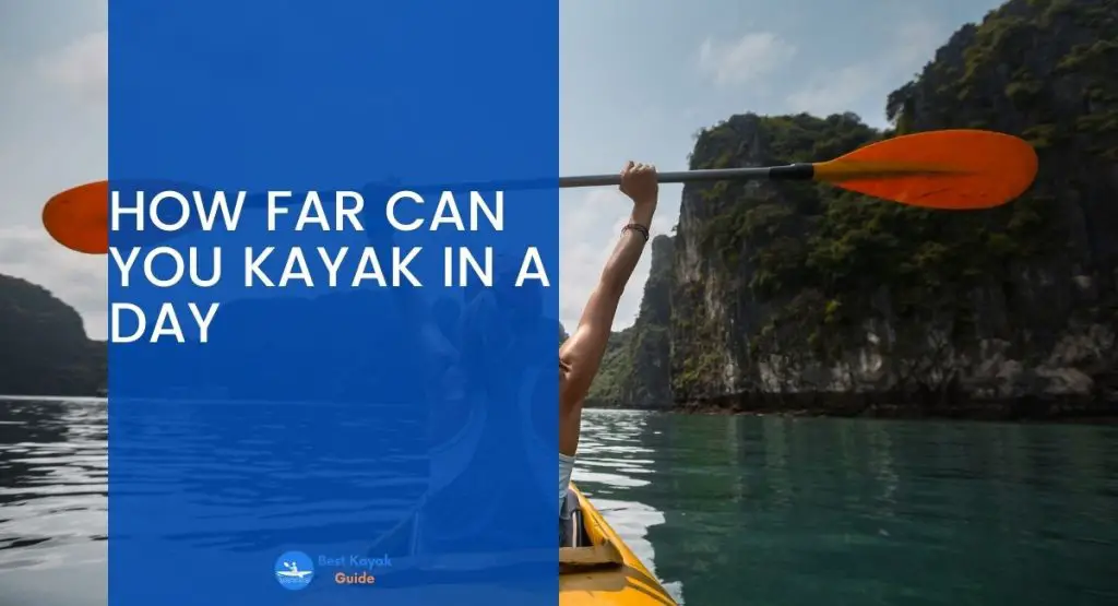 How Far can you Kayak in a Day