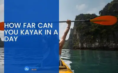 How Far can you Kayak in a Day
