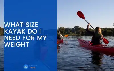 What Size Kayak do I need for My Weight