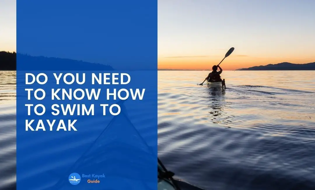 Do you need to Know How to Swim to Kayak