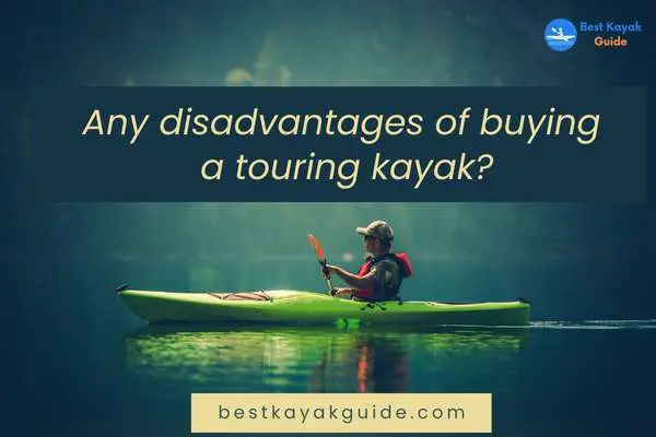 Any disadvantages of buying a touring kayak?