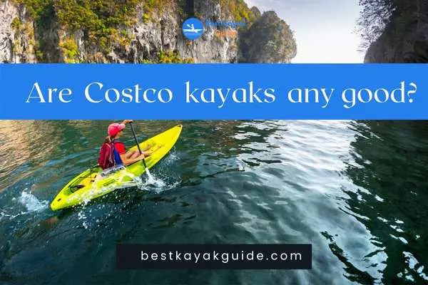 Are Costco kayaks any good?