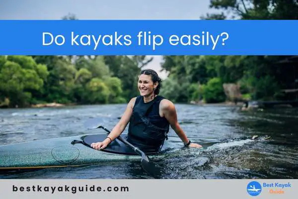 Do kayaks flip easily?