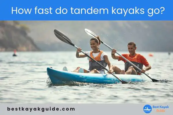 How fast do tandem kayaks go?