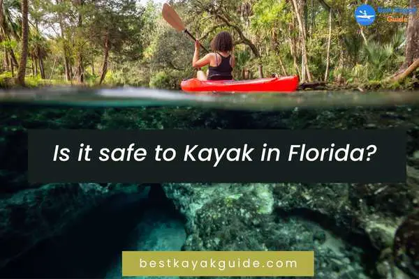 Is it safe to Kayak in Florida? 