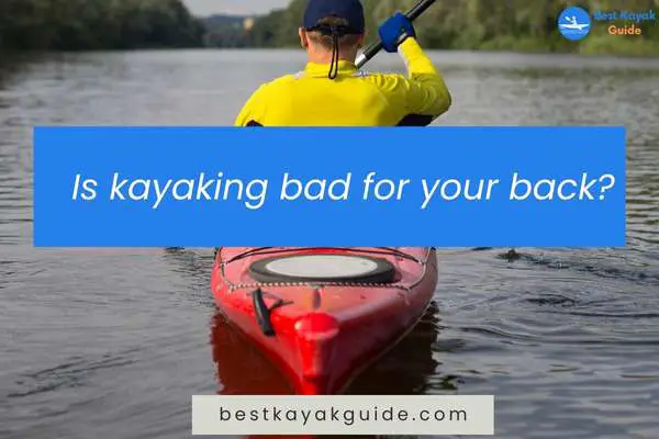Is kayaking bad for your back?
