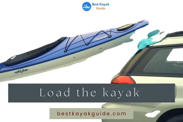 Load the kayak: 