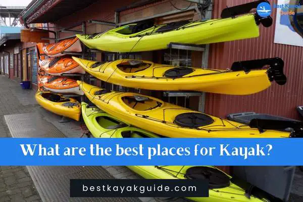 What are the best places for Kayak?
