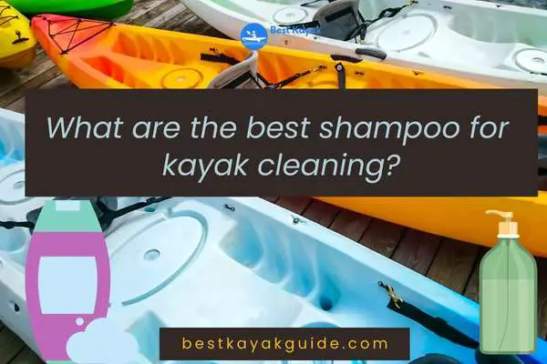 What are the best shampoo for kayak cleaning?