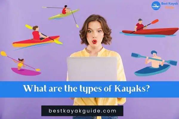What are the types of Kayaks?