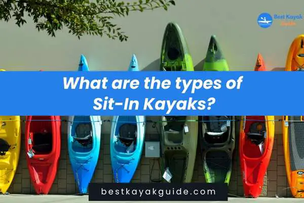 What are the types of Sit-In Kayaks?