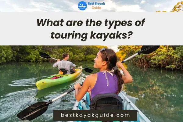 What are the types of touring kayaks?
