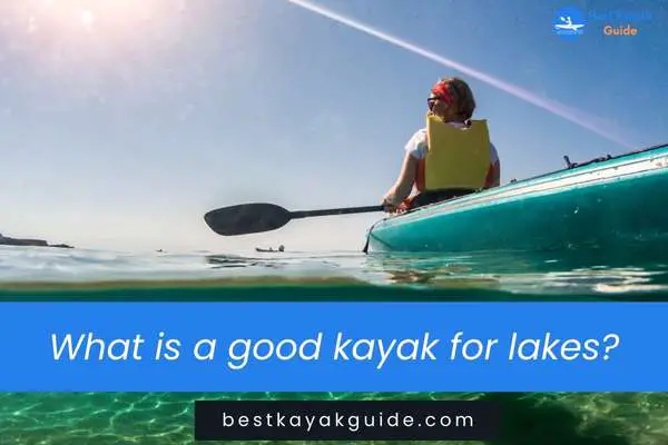 What is a good kayak for lakes?