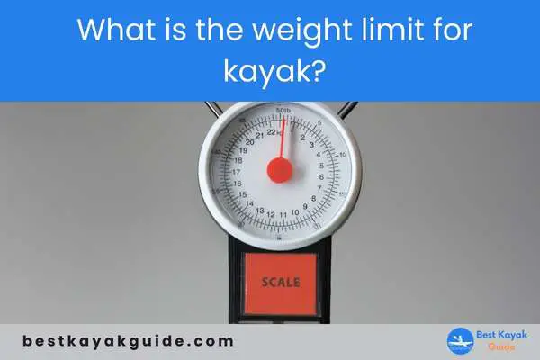 What is the weight limit for kayak?