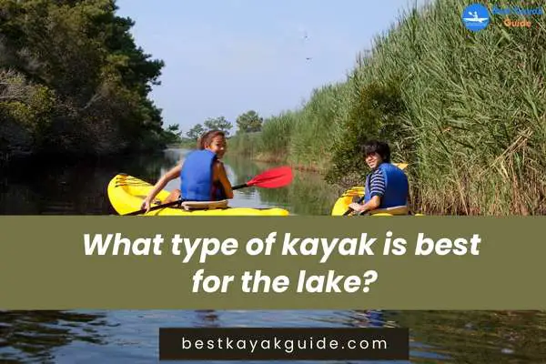 What type of kayak is best for the lake?