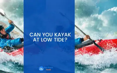 Can You Kayak at Low Tide? Things You Should Know About Kayaking in Low Tide.