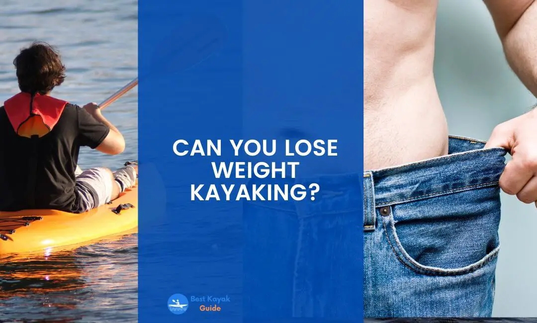 Can You Lose Weight Kayaking? Read This to Find Out How Kayak Helps You Lose Weight.