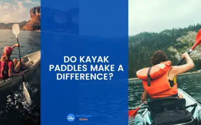 Do Kayak Paddles Make a Difference? Read This to Find Out What Difference is Made by Various Kayak Paddles.