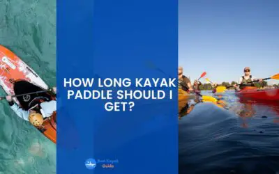 How Long Kayak Paddle Should I Get? Things You Should Know About The Right Length of The Kayak Paddle For You.